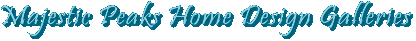 Majestic Peaks Home Design Galleries